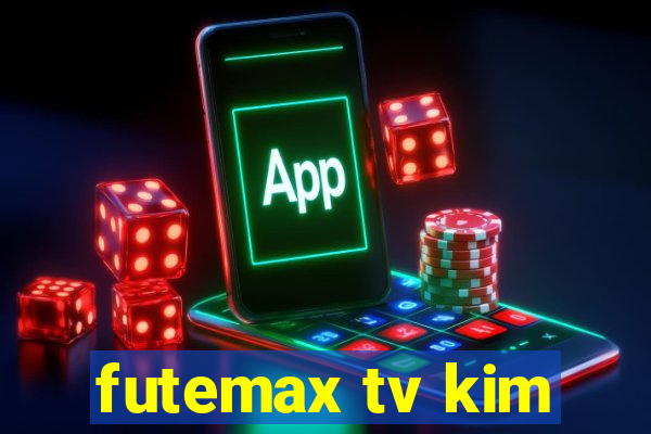 futemax tv kim